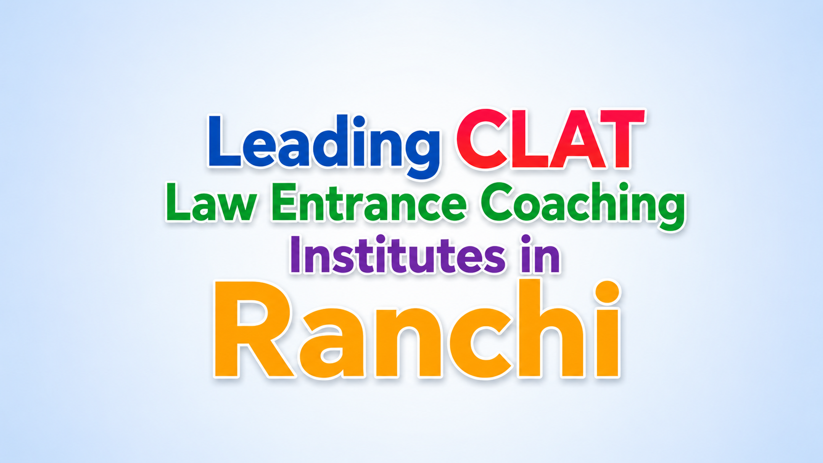Best 5 CLAT Coaching Institutes in Ranchi for 2027